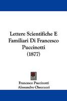 Lettere Scientifiche E Familiari Di Francesco Puccinotti (1877) 1104292343 Book Cover