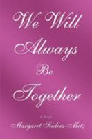 We Will Always Be Together 0595379486 Book Cover