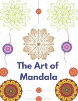 The Art of Mandala: Adult Coloring Book Featuring Beautiful Mandalas Designed to Soothe the Soul B08TQCY6LB Book Cover