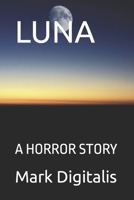 LUNA: A HORROR STORY B0B1C1PHKV Book Cover