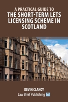 A Practical Guide to the Short-Term Lets Licensing Scheme in Scotland 1914608755 Book Cover