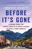 Before It's Gone: Fieldnotes from the Front Lines of Climate Change in Small Town America