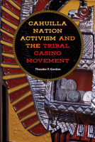 Cahuilla Nation Activism and the Tribal Casino Movement 1943859930 Book Cover