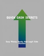 Quick Cash Secrets: Easy Money Hacks And Legit Side Hustles B0FPXQH9H9 Book Cover