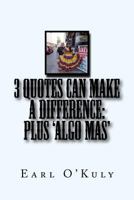3 Quotes CAN Make a Difference: Plus 'Algo Mas' 0983690847 Book Cover