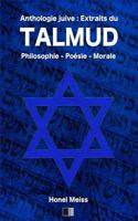 Anthologie Juive : Extraits du Talmud: Philosophie - Poésie - Morale B08N3R7GLD Book Cover