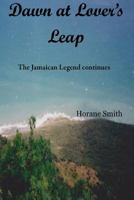 Dawn at Lover's Leap: The Jamaican Legend Continues 1466260211 Book Cover