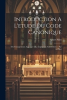 Introduction A L'etude Du Code Canonique: Des Changements Apportes A La Legislation Antecedente / Par A. Pillet 102156768X Book Cover