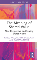 The Meaning of Shared Value: New Perspective on Creating Shared Value 1032505427 Book Cover