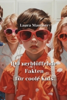 100 verblüffende Fakten für coole Kids (German Edition) 999043784X Book Cover