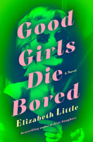 Good Girls Die Bored: A Novel 0593723287 Book Cover