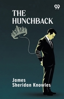 The Hunchback: A Play in Five Acts 1161466592 Book Cover
