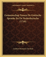 Gemeenschap Tussen De Gottische Spraeke En De Nederduytsche (1710) 1166017753 Book Cover