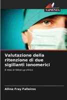 Valutazione della ritenzione di due sigillanti ionomerici 6207354680 Book Cover