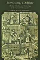 Every Home a Distillery: Alcohol, Gender, and Technology in the Colonial Chesapeake 0801893127 Book Cover