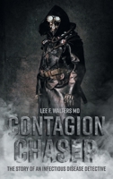 Contagion Chaser: The Story of an Infectious Disease Detective 1039156193 Book Cover