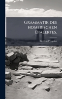 Grammatik des homerischen Dialektes. (German Edition) 1024536343 Book Cover