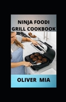 Ninja Foodi Grill Cookbook: Recipes for Indoor Grilling and Air Frying Perfection B08RR9KQJK Book Cover