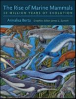 The Rise of Marine Mammals: 50 Million Years of Evolution 1421423251 Book Cover