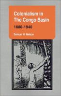 Colonialism in the Congo Basin 1880-1940 (Research in International Studies Africa Series) 0896801802 Book Cover