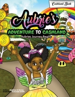 Aubries's Adventure To Cashland: Aubrie's Journey Begins! B0BYCHSYTW Book Cover
