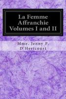 La Femme Affranchie Volumes I and II: Reponse A MM. Michelet, Proudhon, E. De Giarardin, A. Comte Et aux Autres Novateurs Modernes 1539613933 Book Cover