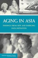 Aging in Asia: Findings from New and Emerging Data Initiatives 030925406X Book Cover