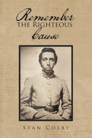 Remember the Righteous Cause B0CT6MRDW4 Book Cover