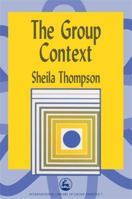 The Group Context (International Library of Group Analysis , No 7) 1853026573 Book Cover