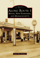 Along Route 1: Maine, New Hampshire, and Massachusetts 1467109959 Book Cover