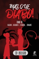 Mas Que Diabo!: Baladas, Batalhas e, Pasmem... Romance - Tomo III B093RHMGZK Book Cover