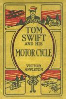 Tom Swift and His Motor-Cycle, or, Fun and Adventures on the Road 1517353440 Book Cover