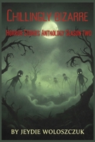 Chillingly Bizarre: Horror Short Stories Season Two B0FSY4R4P5 Book Cover