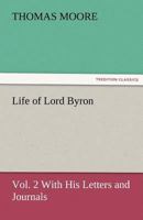 Life of Lord Byron, Vol. 2 : With His Letters and Journals 1512212601 Book Cover