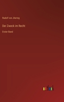 Der Zweck im Recht. Erster Band. Dritte durchgesehene Auflage. 1015854508 Book Cover