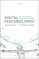Digital Peacebuilding?: The Socio-Technicality of Transforming Armed Conflict 0198986521 Book Cover