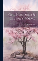 One Hundred & Seventy Poems 1021790788 Book Cover