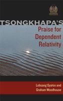 Tsongkhapa's Praise for Dependent Relativity 0861712641 Book Cover