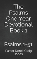 The Psalms One Year Devotional: Psalms 1-51 B093BX8ZC1 Book Cover