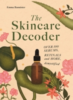 Skincare Ingredient Decoder: Honest and Professional Intel on Over 150 Acids, Serums, Retinols and More 1786751771 Book Cover
