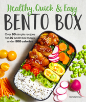Healthy, Quick and Easy Bento Box : Over 60 Simple Recipes for 30 Lunch Box Meals under 500 Calories 161564993X Book Cover