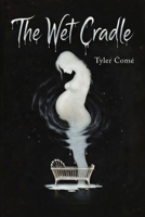 The Wet Cradle B0GNKBLHL2 Book Cover