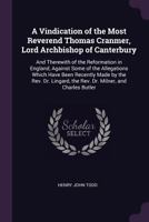 A Vindication of the Most Reverend Thomas Cranmer, Lord Archbishop of Canterbury 1436757010 Book Cover