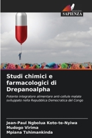 Studi chimici e farmacologici di Drepanoalpha: Potente integratore alimentare anti-cellule malate sviluppato nella Repubblica Democratica del Congo 6204082671 Book Cover