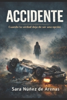 ACCIDENTE: Cuando la verdad deja de ser una opción (Spanish Edition) B0GL1X48GG Book Cover