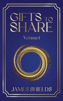 Gifts to Share: Volume 1 B0DRDT7WNJ Book Cover