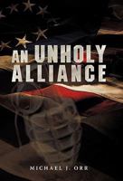 An Unholy Alliance 1450254047 Book Cover