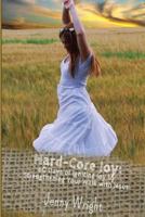Hard-Core Joy: 60 Days of Igniting Joy by Strengthening Your Walk with Jesus 1484808835 Book Cover