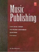 Music Publishing: The Real Road to Music Business Success - 5th Edition (Mix Pro Audio Series) 193114009X Book Cover