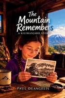 The Mountain Remembers: A Kilimanjaro Story 1997212013 Book Cover